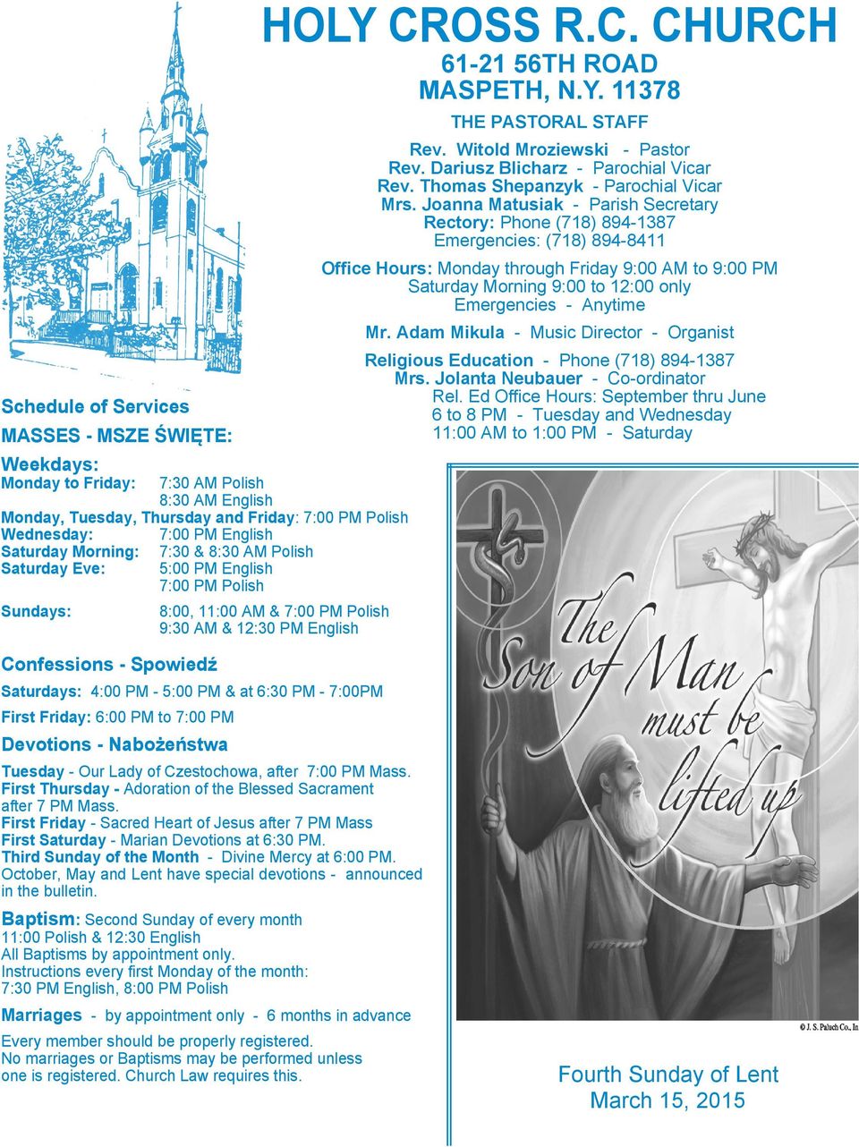 Anytime Mr. Adam Mikula - Music Director - Organist Schedule of Services MASSES - MSZE ŚWIĘTE: Religious Education - Phone (718) 894-1387 Mrs. Jolanta Neubauer - Co-ordinator Rel.