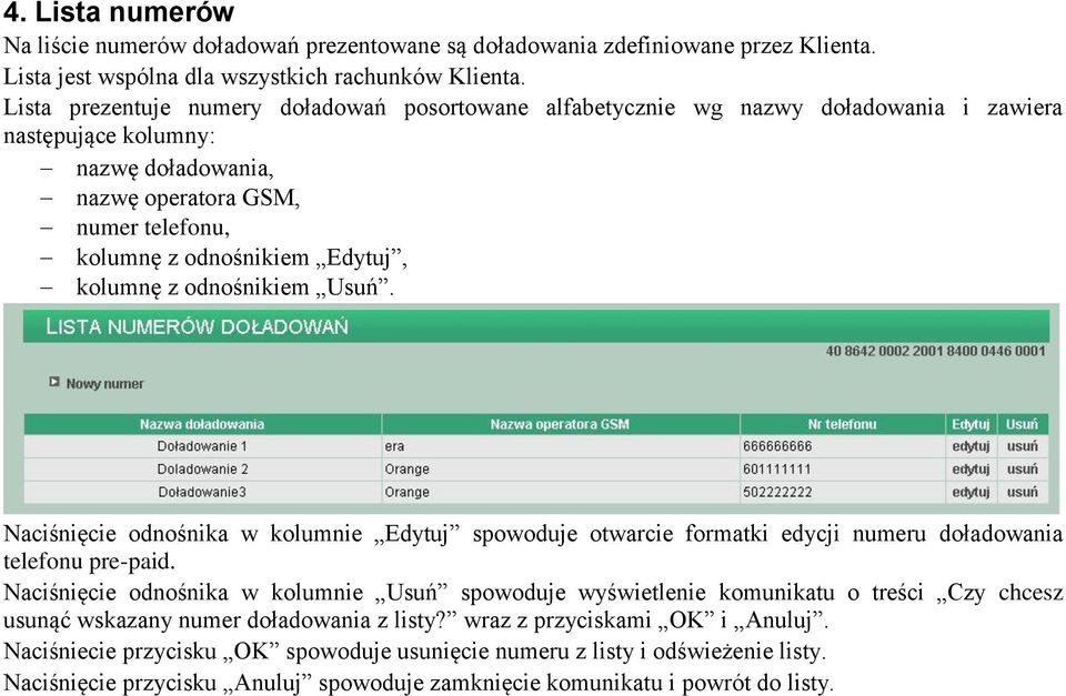 kolumnę z odnośnikiem Usuń. Naciśnięcie odnośnika w kolumnie Edytuj spowoduje otwarcie formatki edycji numeru doładowania telefonu pre-paid.