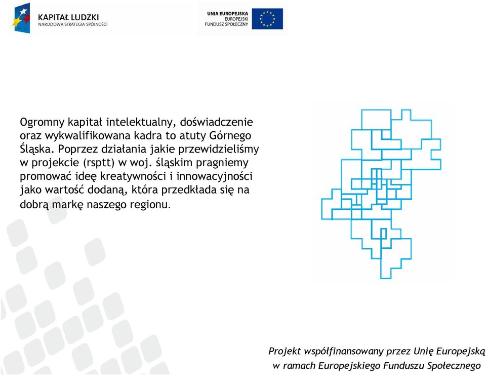 Poprzez działania jakie przewidzieliśmy w projekcie (rsptt) w woj.