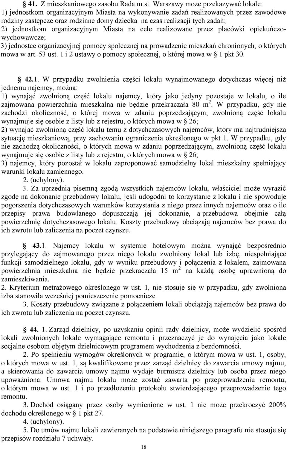 jednostkom organizacyjnym Miasta na cele realizowane przez placówki opiekuńczowychowawcze; 3) jednostce organizacyjnej pomocy społecznej na prowadzenie mieszkań chronionych, o których mowa w art.
