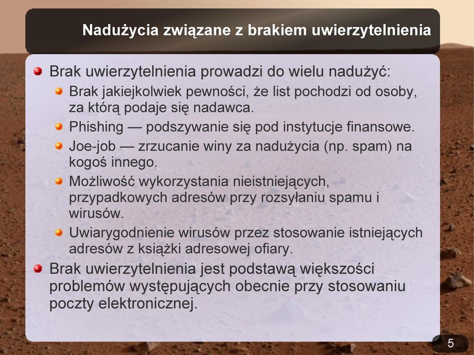 Możliwość wykorzystania nieistniejących, przypadkowych adresów przy rozsyłaniu spamu i wirusów.