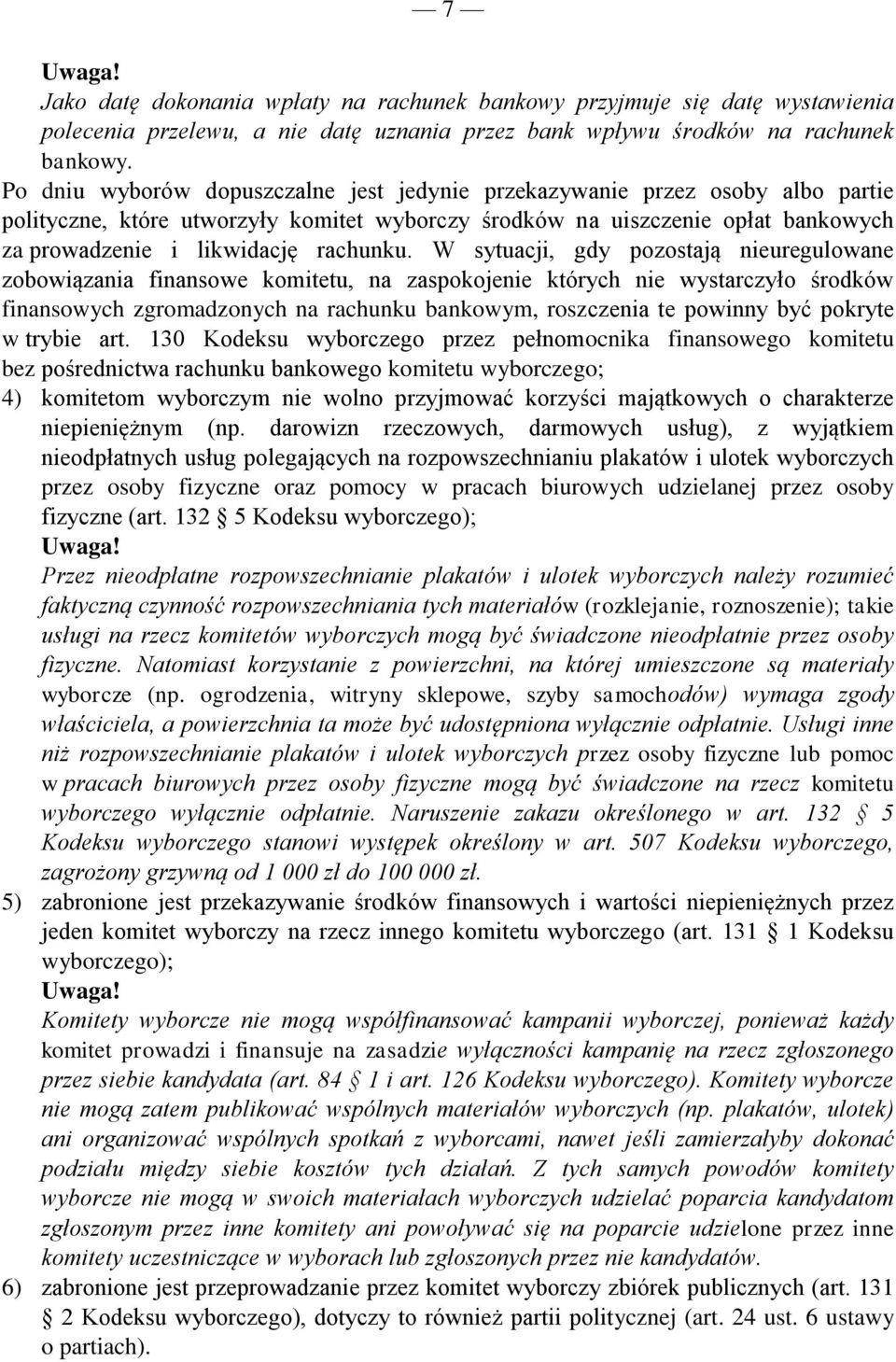 W sytuacji, gdy pozostają nieuregulowane zobowiązania finansowe komitetu, na zaspokojenie których nie wystarczyło środków finansowych zgromadzonych na rachunku bankowym, roszczenia te powinny być