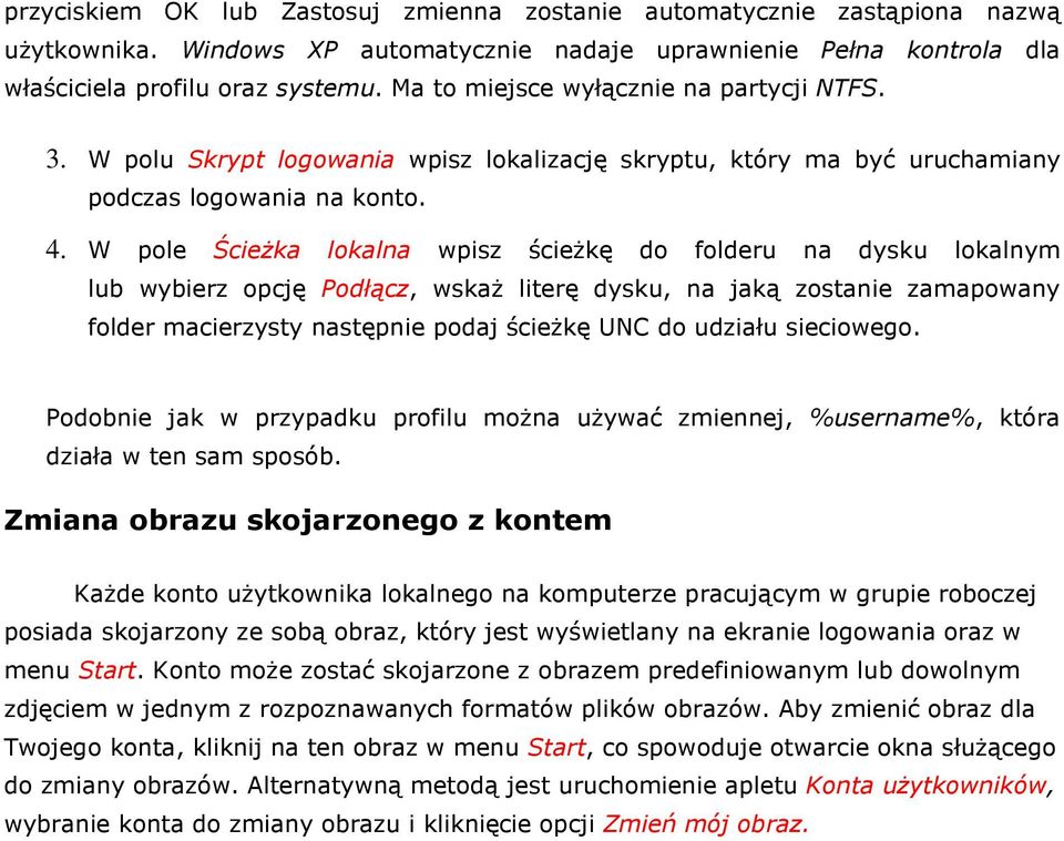 W ple ŚcieŜka lkalna wpisz ścieŝkę d flderu na dysku lkalnym lub wybierz pcję Pdłącz, wskaŝ literę dysku, na jaką zstanie zamapwany flder macierzysty następnie pdaj ścieŝkę UNC d udziału sieciweg.