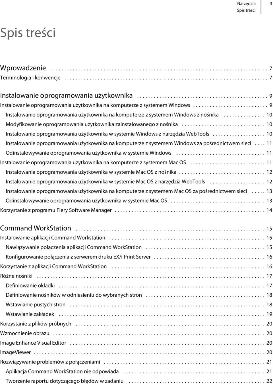 ..10 Instalowanie oprogramowania użytkownika w systemie Windows z narzędzia WebTools...10 Instalowanie oprogramowania użytkownika na komputerze z systemem Windows za pośrednictwem sieci.