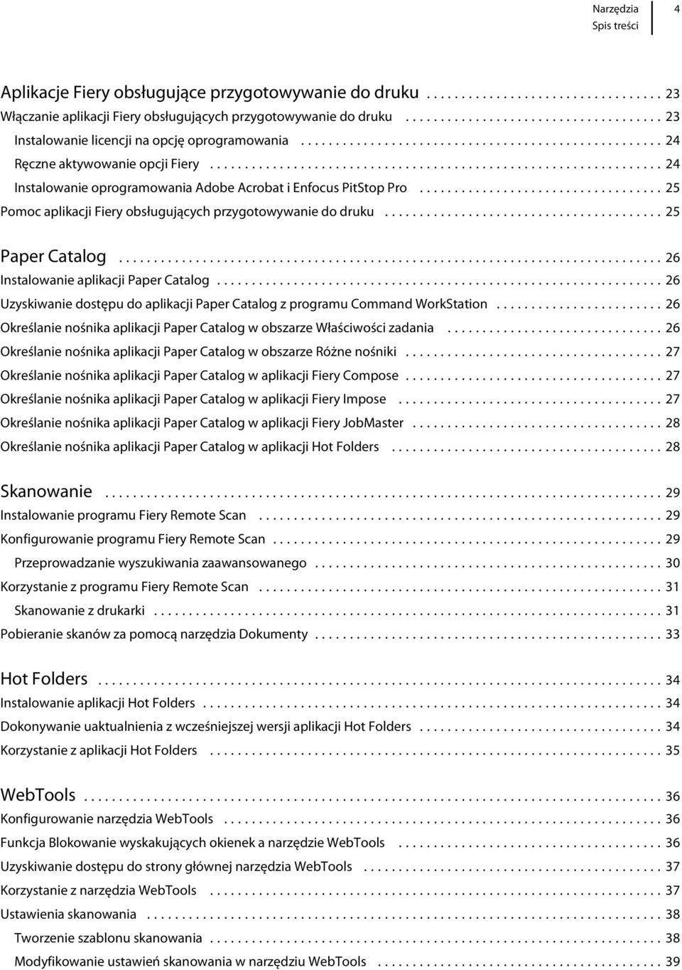 ..26 Instalowanie aplikacji Paper Catalog...26 Uzyskiwanie dostępu do aplikacji Paper Catalog z programu Command WorkStation.