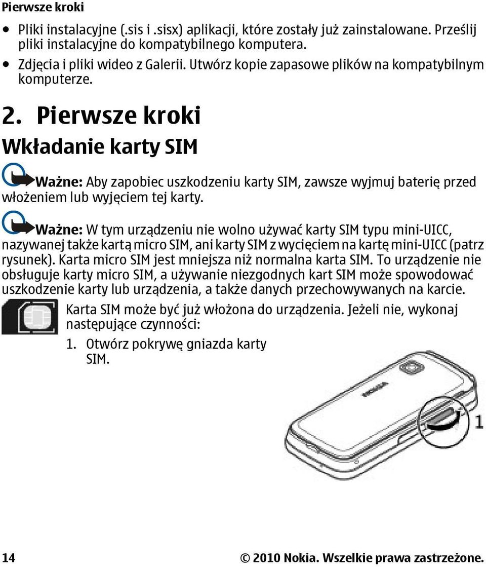 Ważne: W tym urządzeniu nie wolno używać karty SIM typu mini-uicc, nazywanej także kartą micro SIM, ani karty SIM z wycięciem na kartę mini-uicc (patrz rysunek).