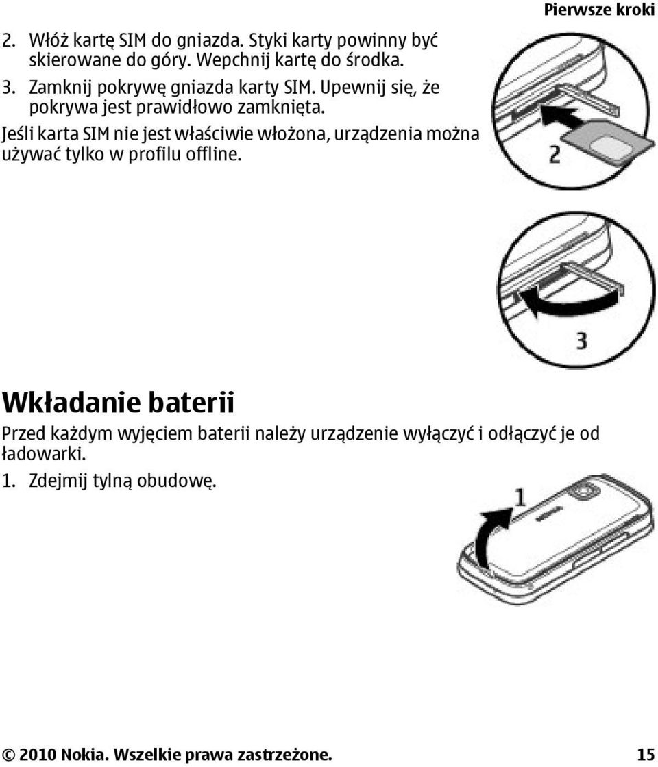 Jeśli karta SIM nie jest właściwie włożona, urządzenia można używać tylko w profilu offline.