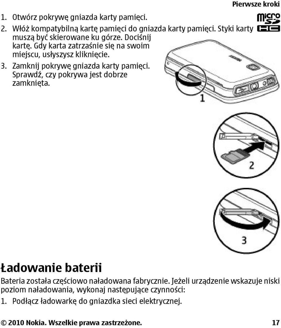 Sprawdź, czy pokrywa jest dobrze zamknięta. Pierwsze kroki Ładowanie baterii Bateria została częściowo naładowana fabrycznie.