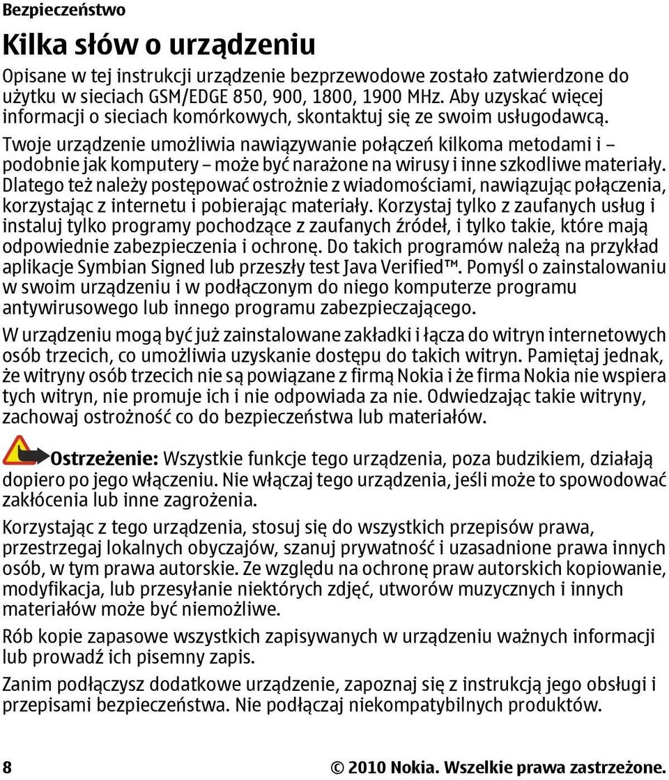 Twoje urządzenie umożliwia nawiązywanie połączeń kilkoma metodami i podobnie jak komputery może być narażone na wirusy i inne szkodliwe materiały.