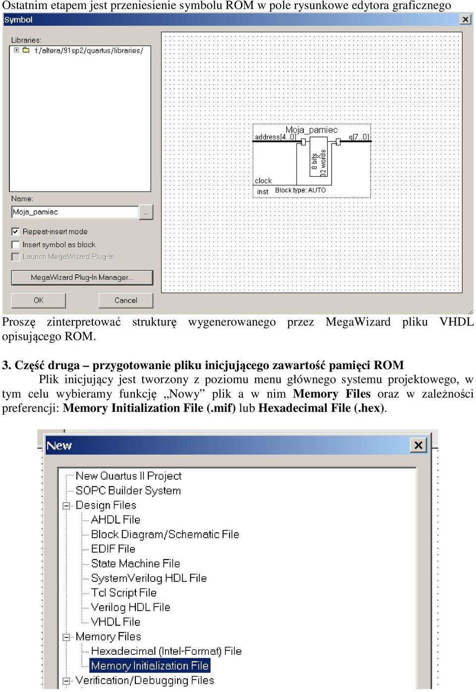 Część druga przygotowanie pliku inicjującego zawartość pamięci ROM Plik inicjujący jest tworzony z poziomu menu