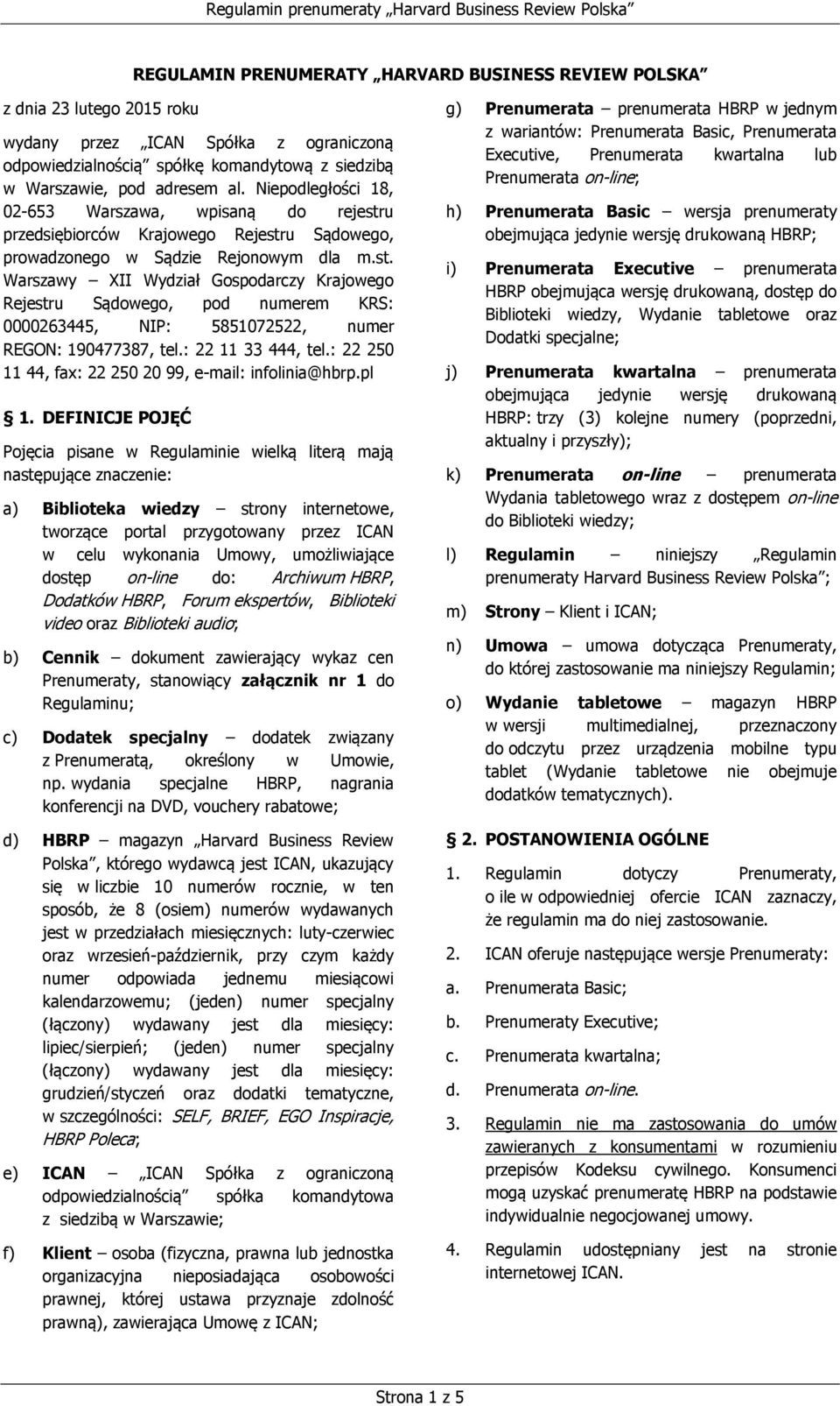 : 22 11 33 444, tel.: 22 250 11 44, fax: 22 250 20 99, e-mail: infolinia@hbrp.pl 1.