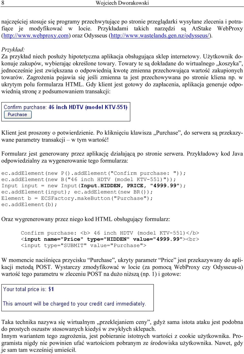 Za przykład niech posłuży hipotetyczna aplikacja obsługująca sklep internetowy. Użytkownik dokonuje zakupów, wybierając określone towary.