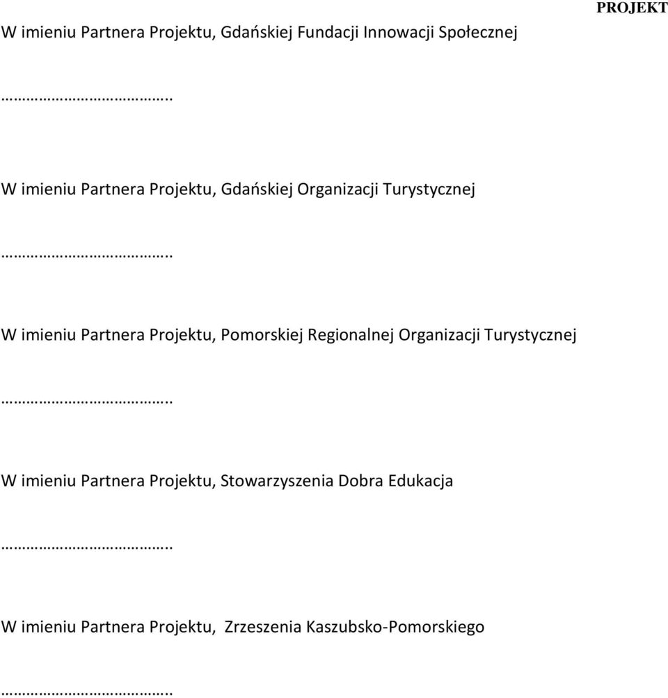 Pomorskiej Regionalnej Organizacji Turystycznej W imieniu Partnera Projektu,
