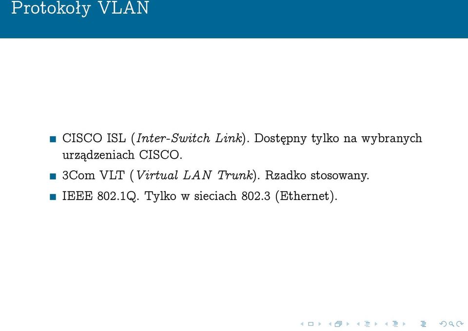 3Com VLT (Virtual LAN Trunk). Rzadko stosowany.