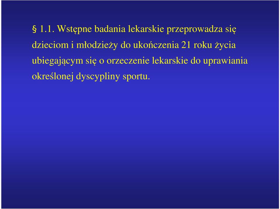 roku życia ubiegającym się o orzeczenie