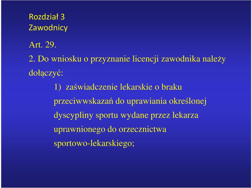 1) zaświadczenie lekarskie o braku przeciwwskazań do uprawiania