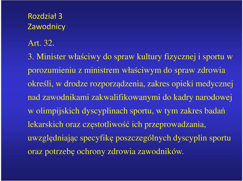 . 3. Minister właściwy do spraw kultury fizycznej i sportu w porozumieniu z ministrem właściwym do spraw zdrowia