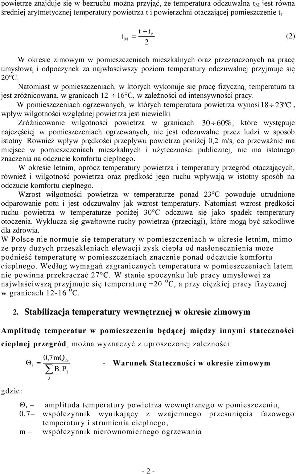 Natomast w pomeszczenach, w których wykonue sę pracę fzyczną, temperatura ta est zróżncowana, w grancach 12 16 C, w zależnośc od ntensywnośc pracy.