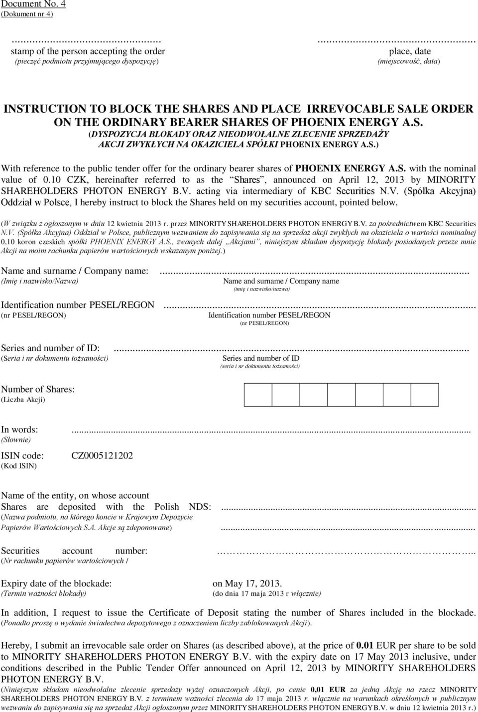 ORDINARY BEARER SHARES OF PHOENIX ENERGY A.S. (DYSPOZYCJA BLOKADY ORAZ NIEODWOŁALNE ZLECENIE SPRZEDAŻY AKCJI ZWYKŁYCH NA OKAZICIELA SPÓŁKI PHOENIX ENERGY A.S.) With reference to the public tender offer for the ordinary bearer shares of PHOENIX ENERGY A.