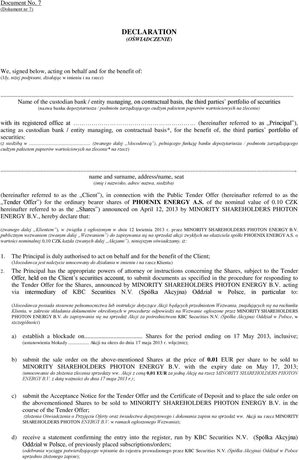 wartościowych na zlecenie) with its registered office at (hereinafter referred to as Principal ), acting as custodian bank / entity managing, on contractual basis*, for the benefit of, the third