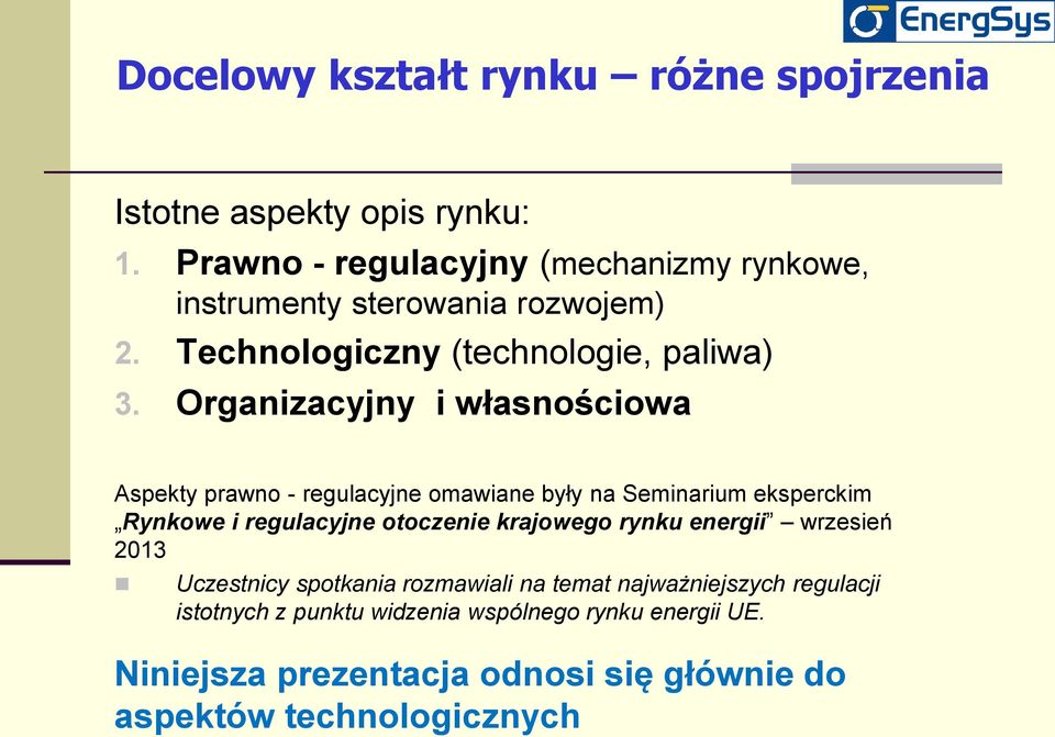 Organizacyjny i własnościowa Aspekty prawno - regulacyjne omawiane były na Seminarium eksperckim Rynkowe i regulacyjne otoczenie