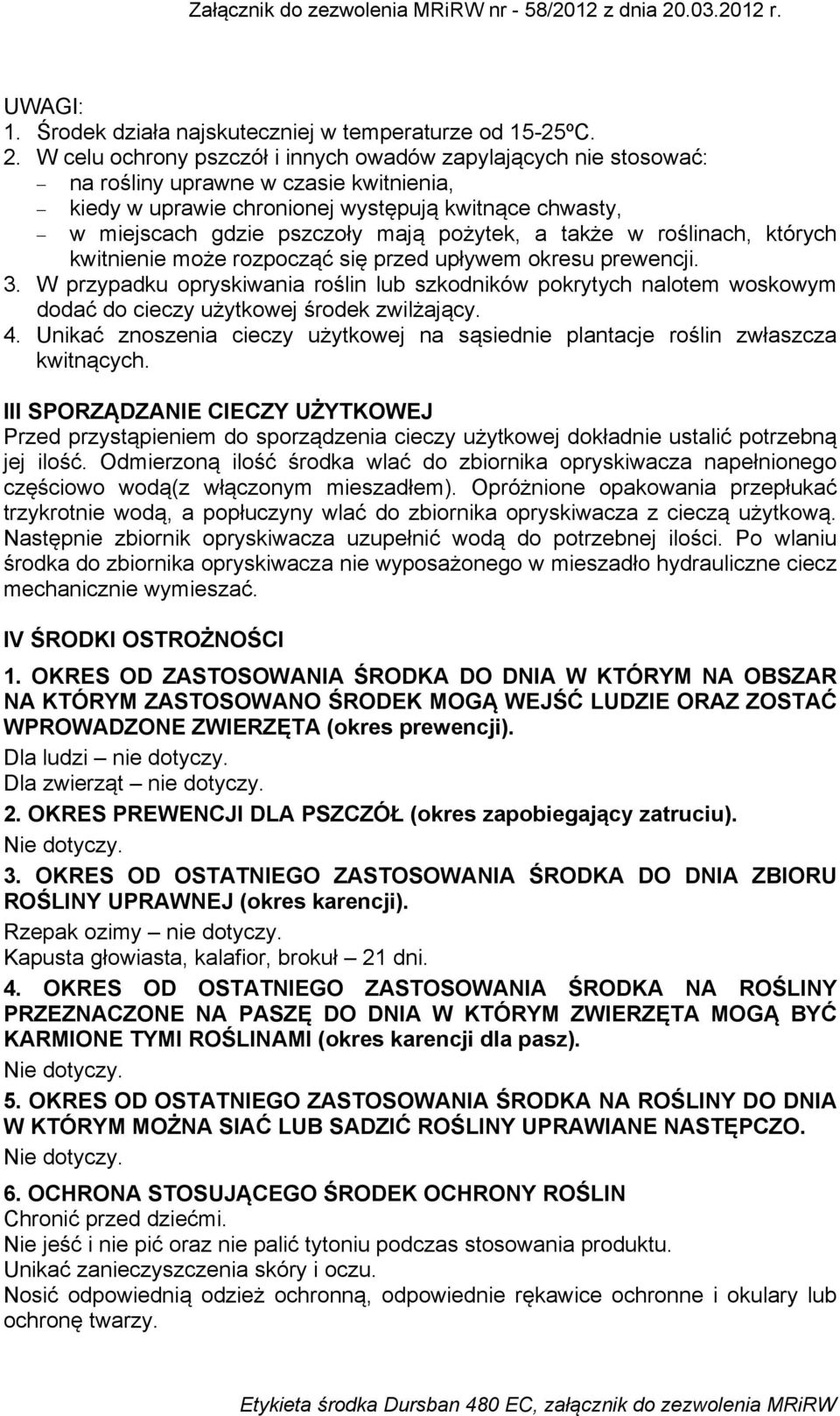 pożytek, a także w roślinach, których kwitnienie może rozpocząć się przed upływem okresu prewencji. 3.