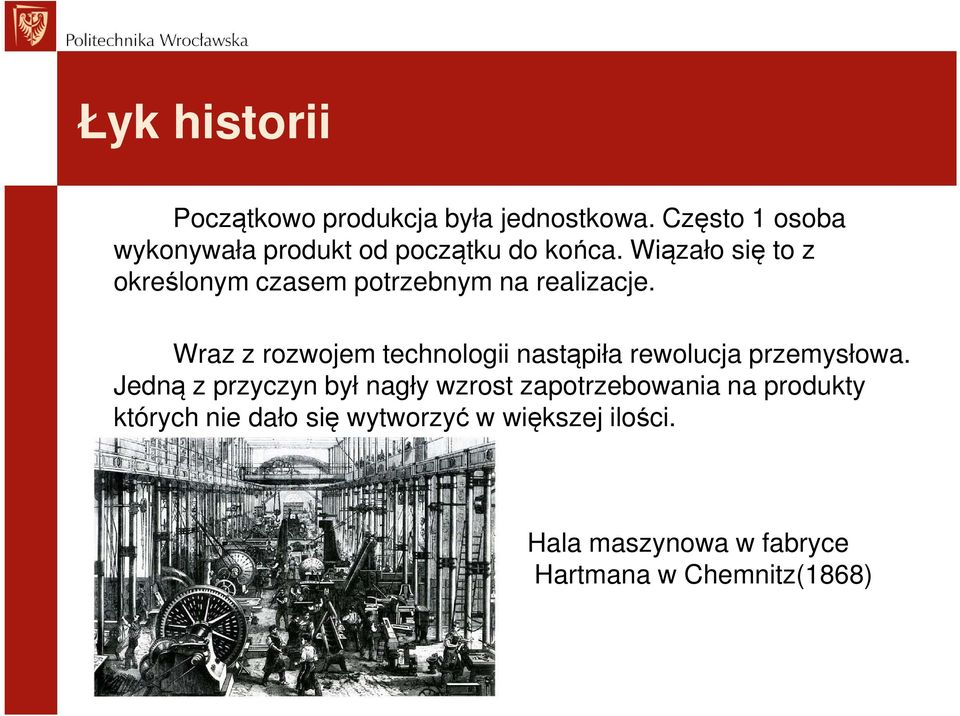 Wiązało się to z określonym czasem potrzebnym na realizacje.