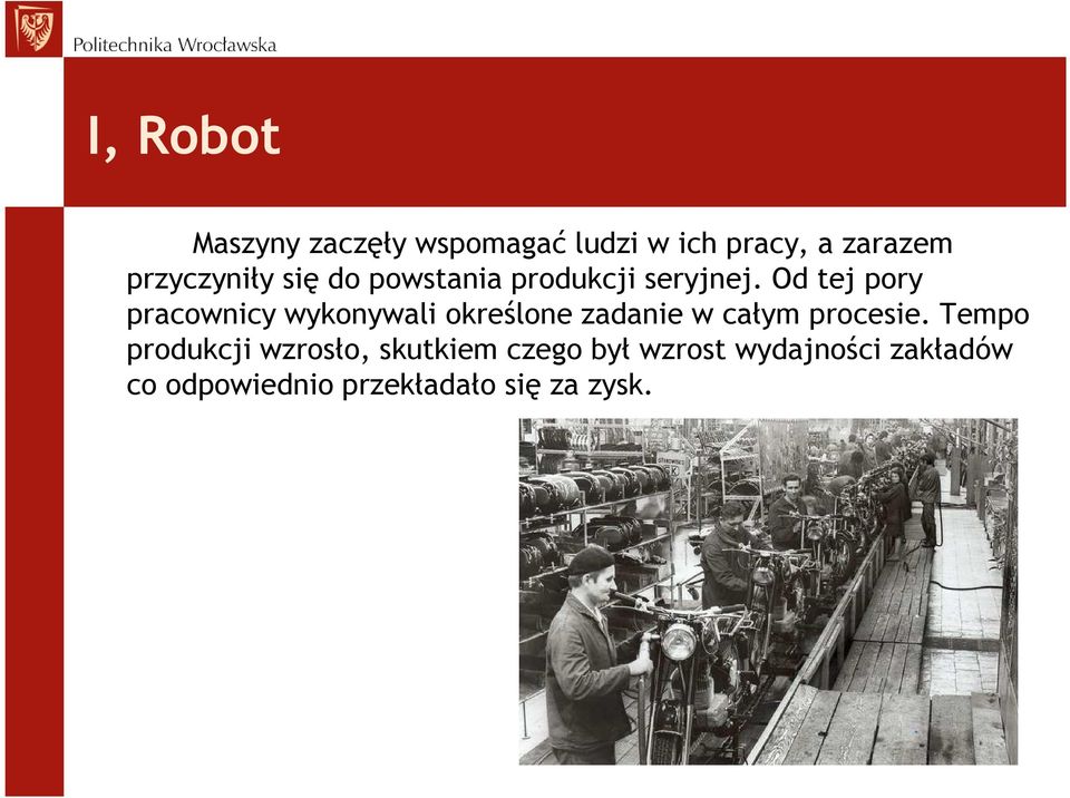 Od tej pory pracownicy wykonywali określone zadanie w całym procesie.