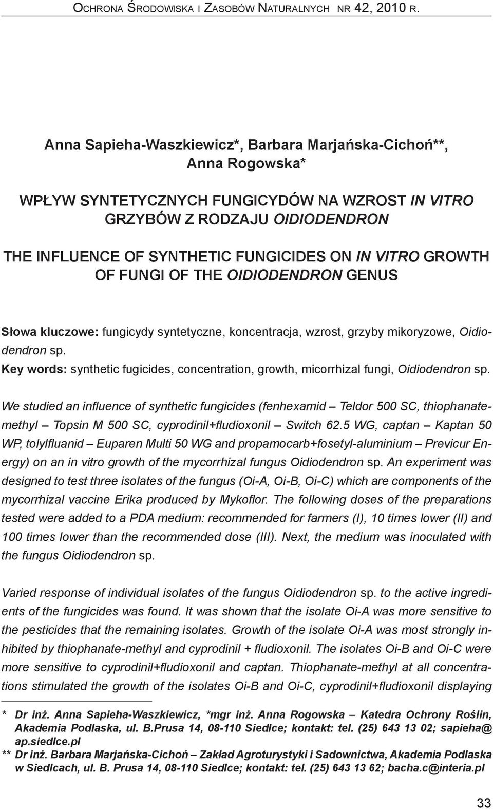 FUNGI OF THE OIDIODENDRON GENUS Słow kluzowe: fungiydy syntetyzne, konentrj, wzrost, grzyy mikoryzowe, Oidiodendron sp.