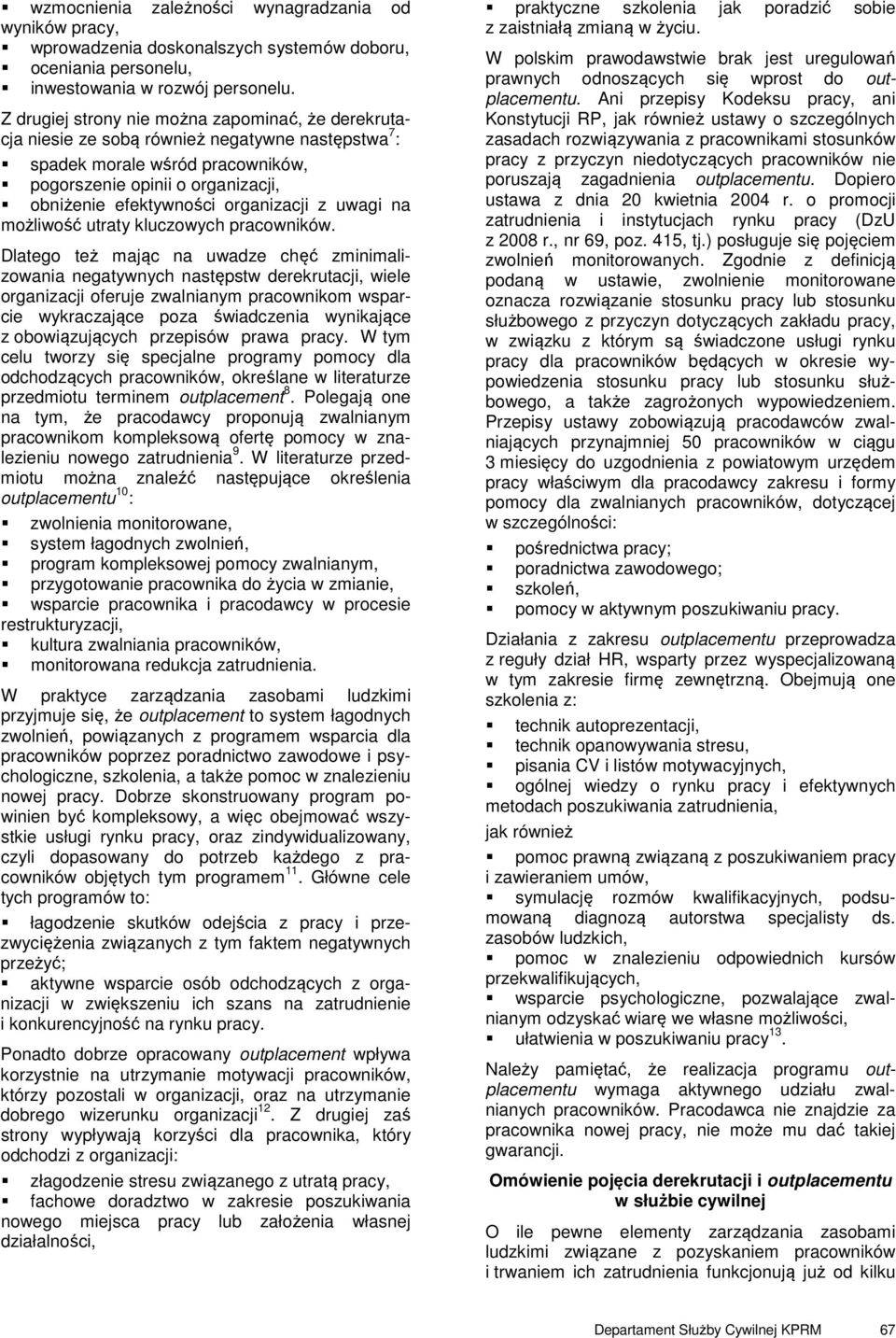 organizacji z uwagi na możliwość utraty kluczowych pracowników.