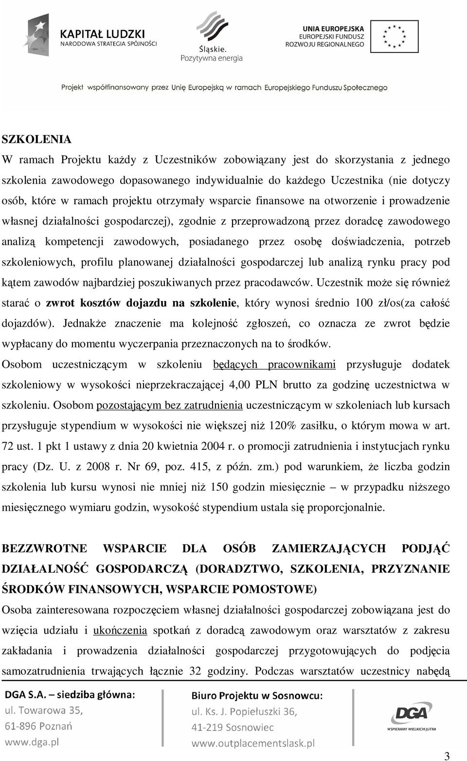 przez osobę doświadczenia, potrzeb szkoleniowych, profilu planowanej działalności gospodarczej lub analizą rynku pracy pod kątem zawodów najbardziej poszukiwanych przez pracodawców.