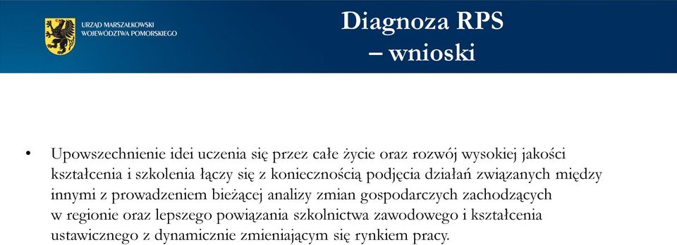 innymi z prowadzeniem bieżącej analizy zmian gospodarczych zachodzących w regionie oraz lepszego