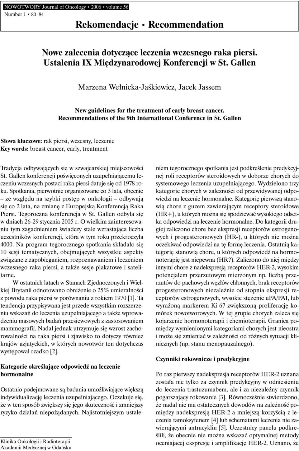 Gallen S owa kluczowe: rak piersi, wczesny, leczenie Key words: breast cancer, early, treatment Tradycja odbywajàcych si w szwajcarskiej miejscowoêci St.