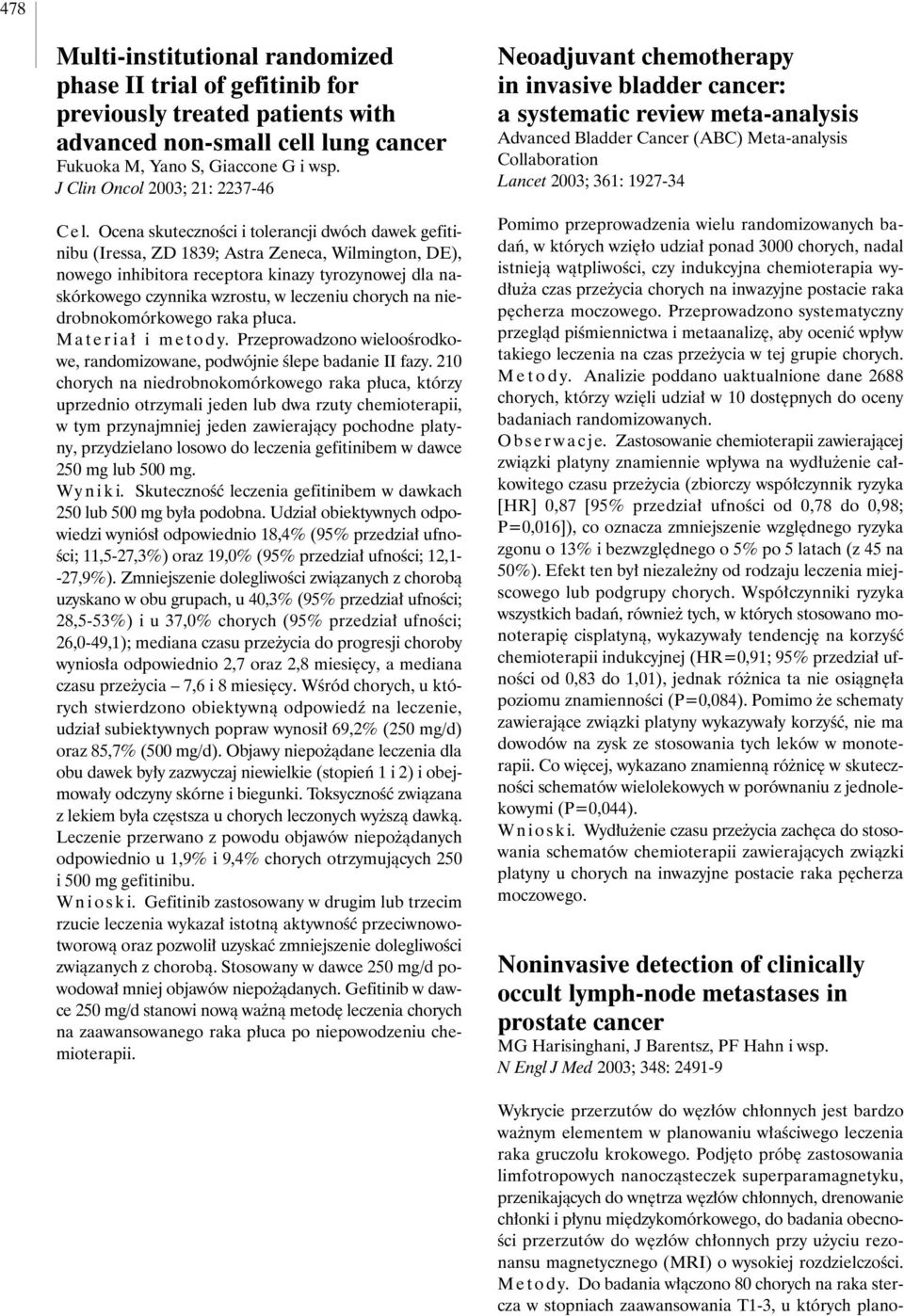 Ocena skutecznoêci i tolerancji dwóch dawek gefitinibu (Iressa, ZD 1839; Astra Zeneca, Wilmington, DE), nowego inhibitora receptora kinazy tyrozynowej dla naskórkowego czynnika wzrostu, w leczeniu