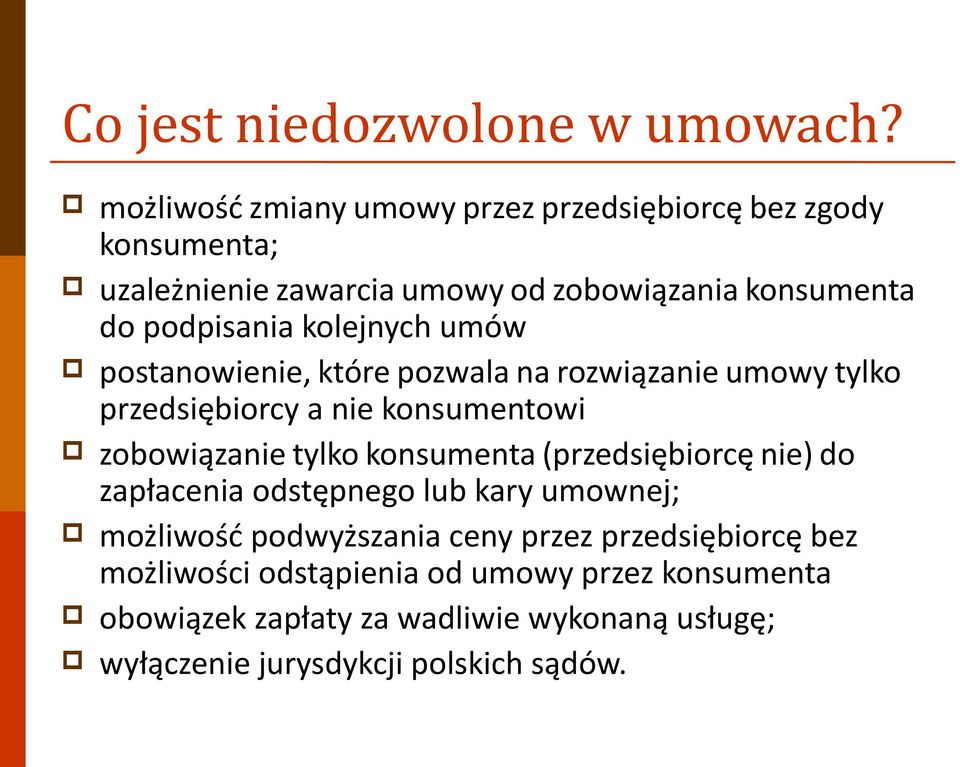 kolejnych umów postanowienie, które pozwala na rozwiązanie umowy tylko przedsiębiorcy a nie konsumentowi zobowiązanie tylko konsumenta