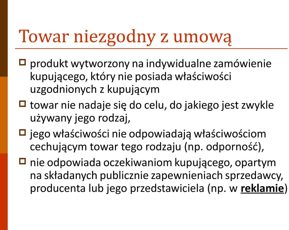 właściwości nie odpowiadają właściwościom cechującym towar tego rodzaju (np.