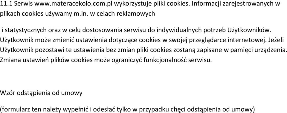 Użytkownik może zmienić ustawienia dotyczące cookies w swojej przeglądarce internetowej.