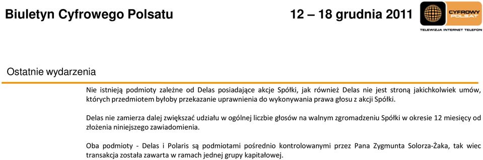 Delas nie zamierza dalej zwiększać udziału w ogólnej liczbie głosów na walnym zgromadzeniu Spółki w okresie 12 miesięcy od złożenia