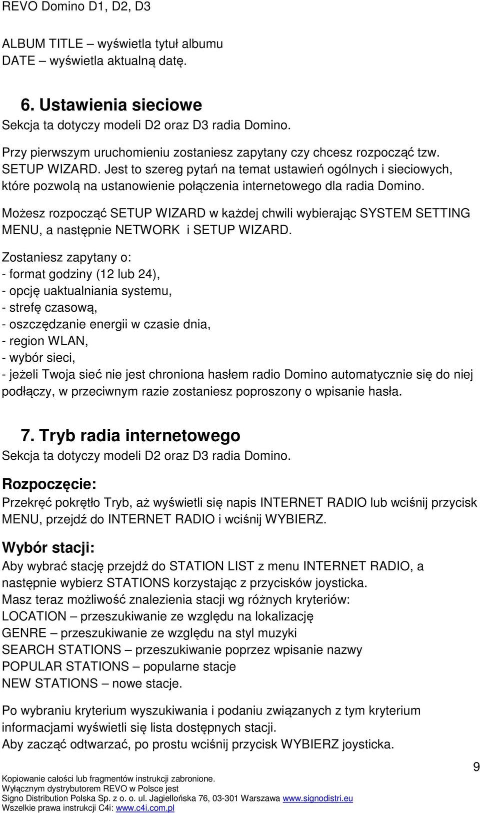 Jest to szereg pytań na temat ustawień ogólnych i sieciowych, które pozwolą na ustanowienie połączenia internetowego dla radia Domino.