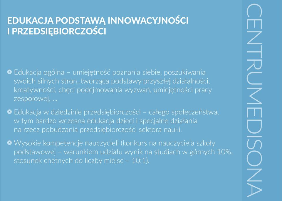 .. Edukacja w dziedzinie przedsiębiorczości całego społeczeństwa, w tym bardzo wczesna edukacja dzieci i specjalne działania na rzecz pobudzania