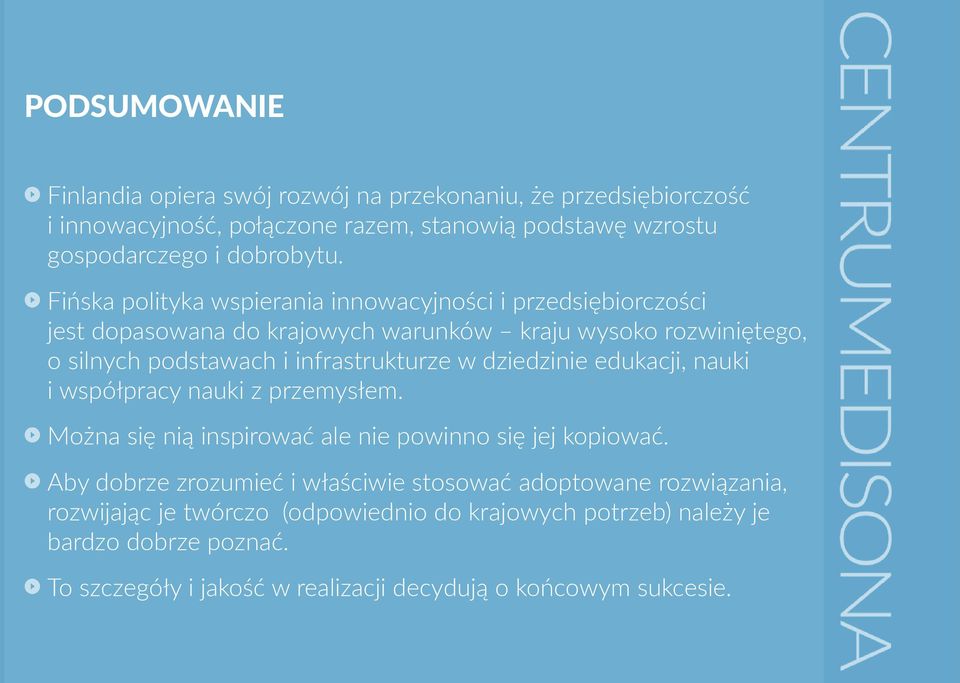 dziedzinie edukacji, nauki i współpracy nauki z przemysłem. Można się nią inspirować ale nie powinno się jej kopiować.