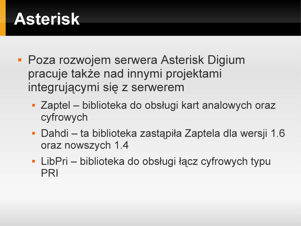 analowych oraz cyfrowych Dahdi ta biblioteka zastąpiła Zaptela dla wersji