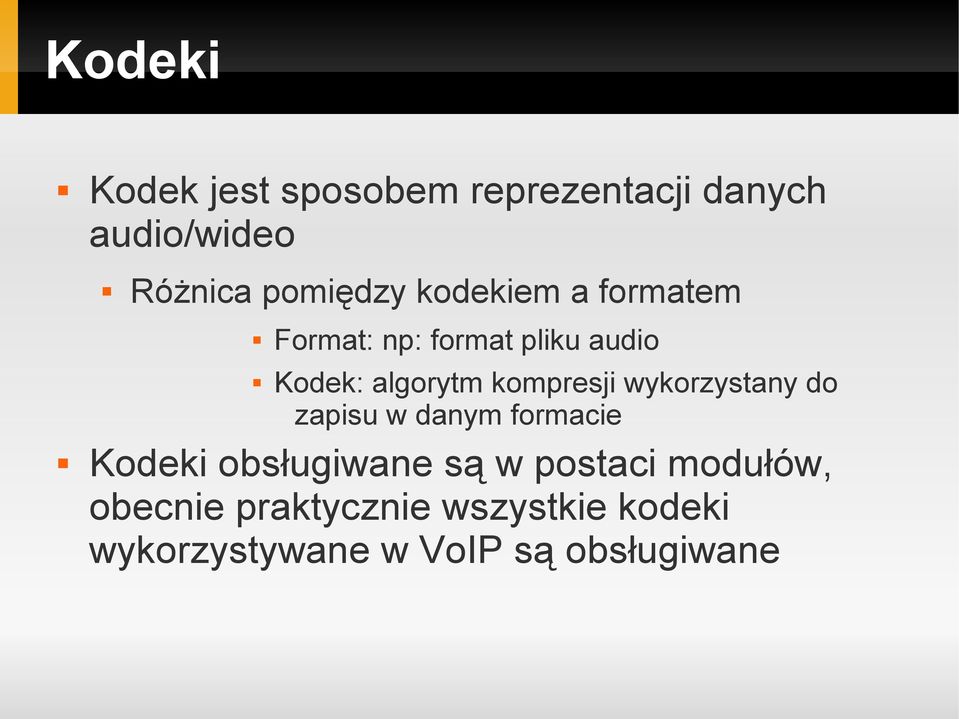 wykorzystany do zapisu w danym formacie Kodeki obsługiwane są w postaci