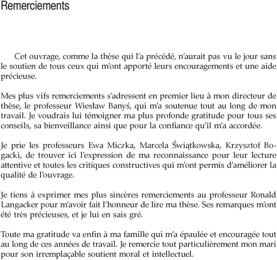 Je voudrais lui témoigner ma plus profonde gratitude pour tous ses conseils, sa bienveillance ainsi que pour la confiance qu il m a accordée.