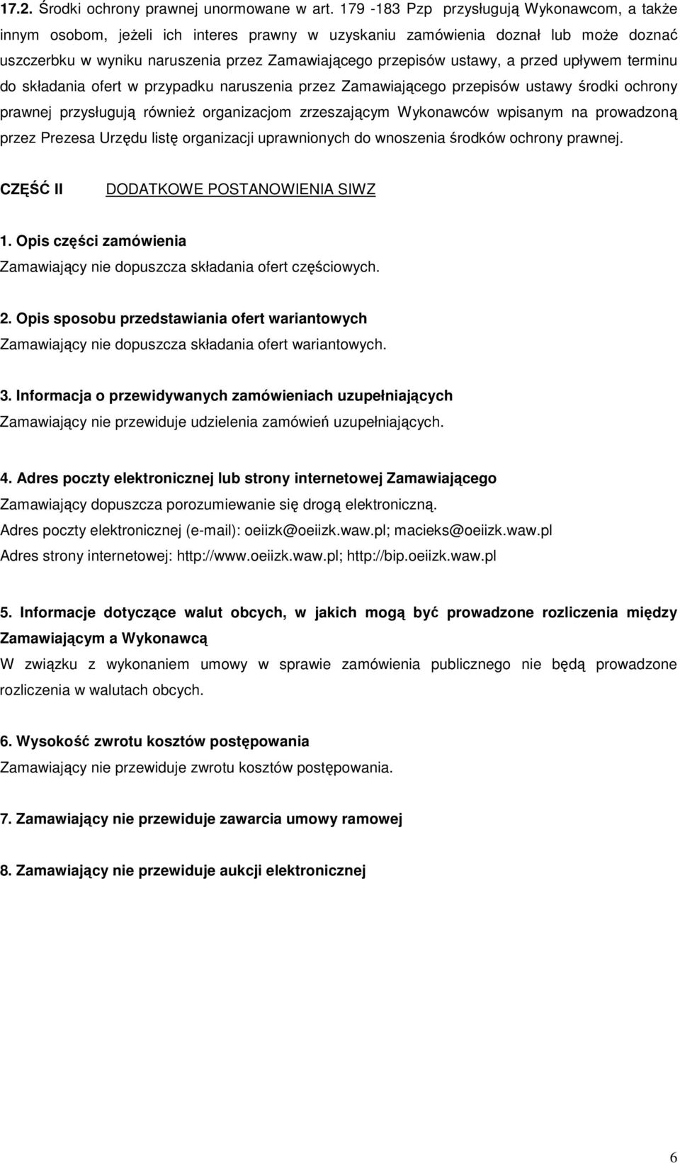 a przed upływem terminu do składania ofert w przypadku naruszenia przez Zamawiającego przepisów ustawy środki ochrony prawnej przysługują równieŝ organizacjom zrzeszającym Wykonawców wpisanym na