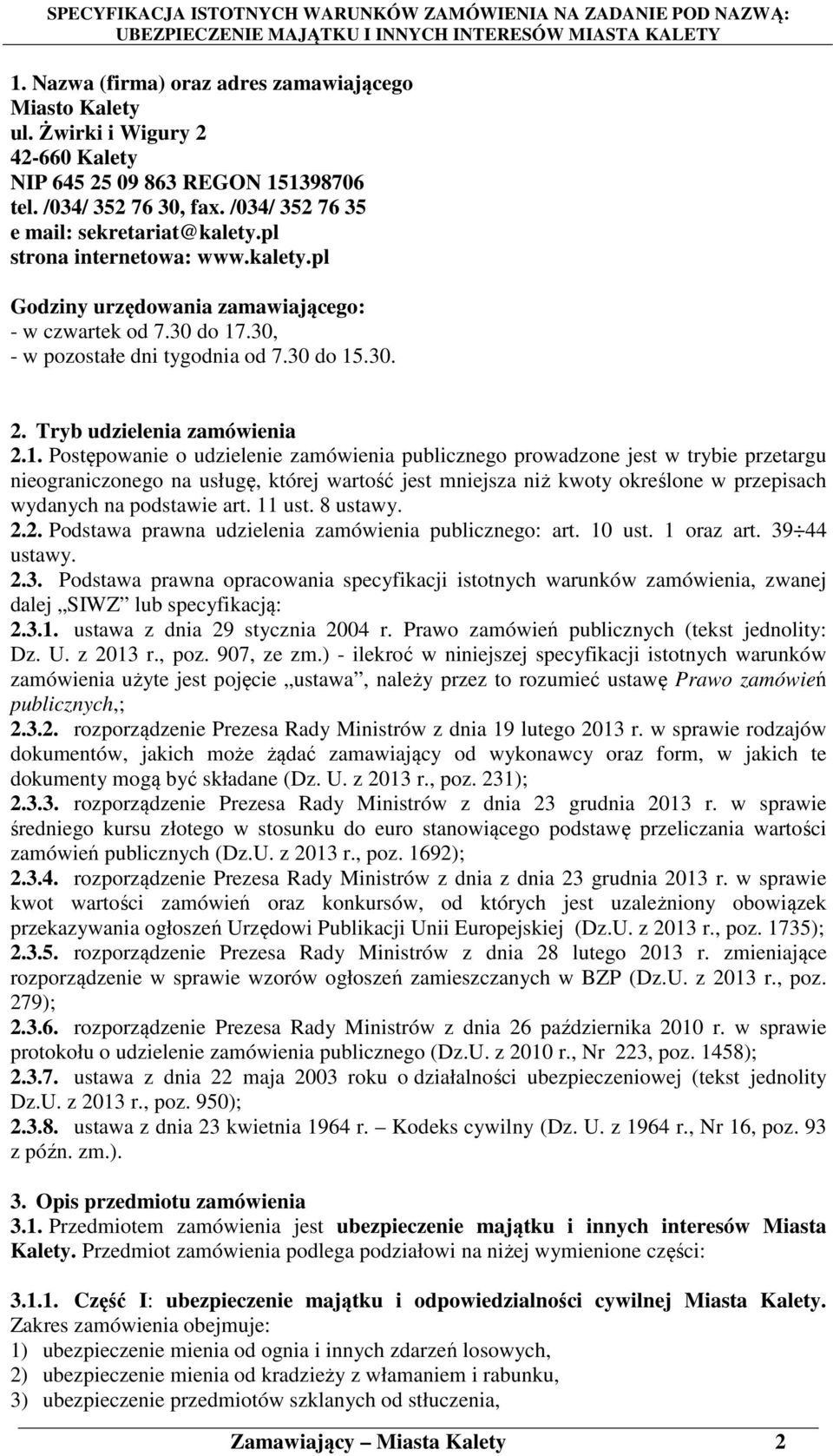 .30, - w pozostałe dni tygodnia od 7.30 do 15