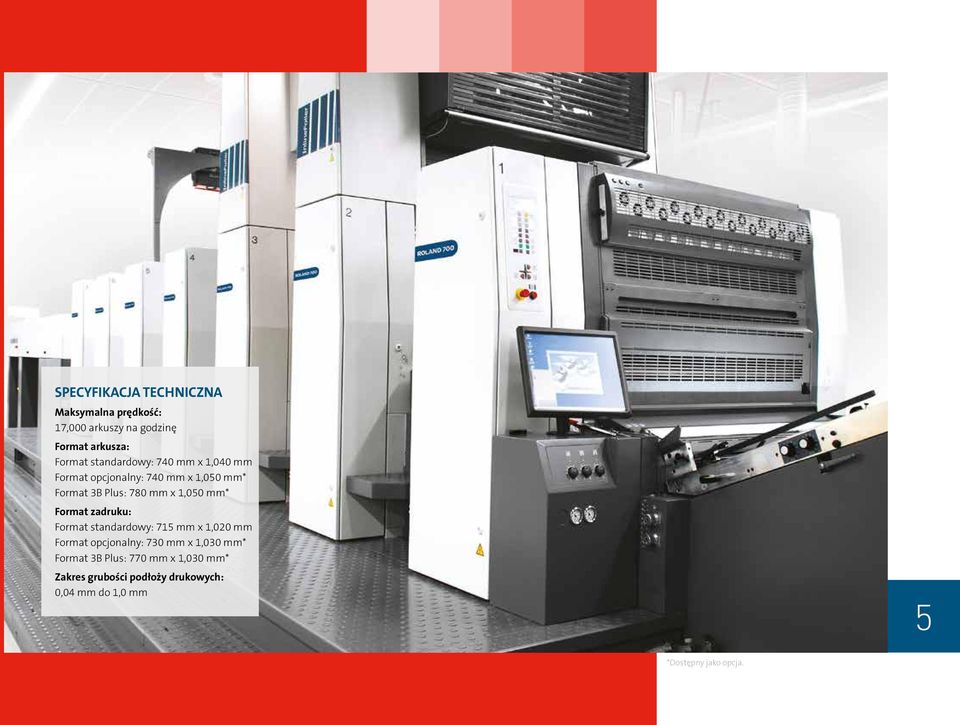 mm* Format zadruku: Format standardowy: 715 mm x 1,020 mm Format opcjonalny: 730 mm x 1,030 mm*
