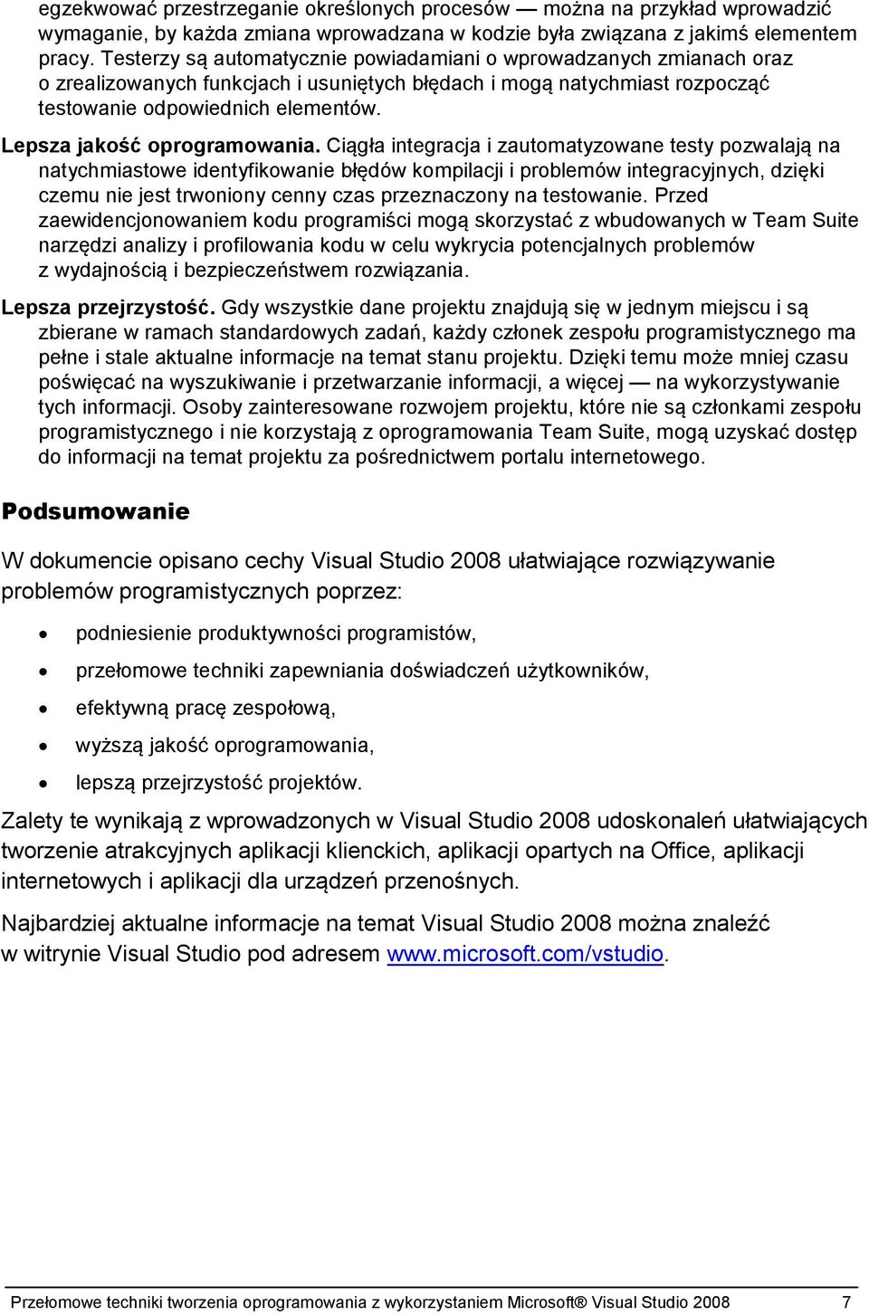 Lepsza jakość oprogramowania.
