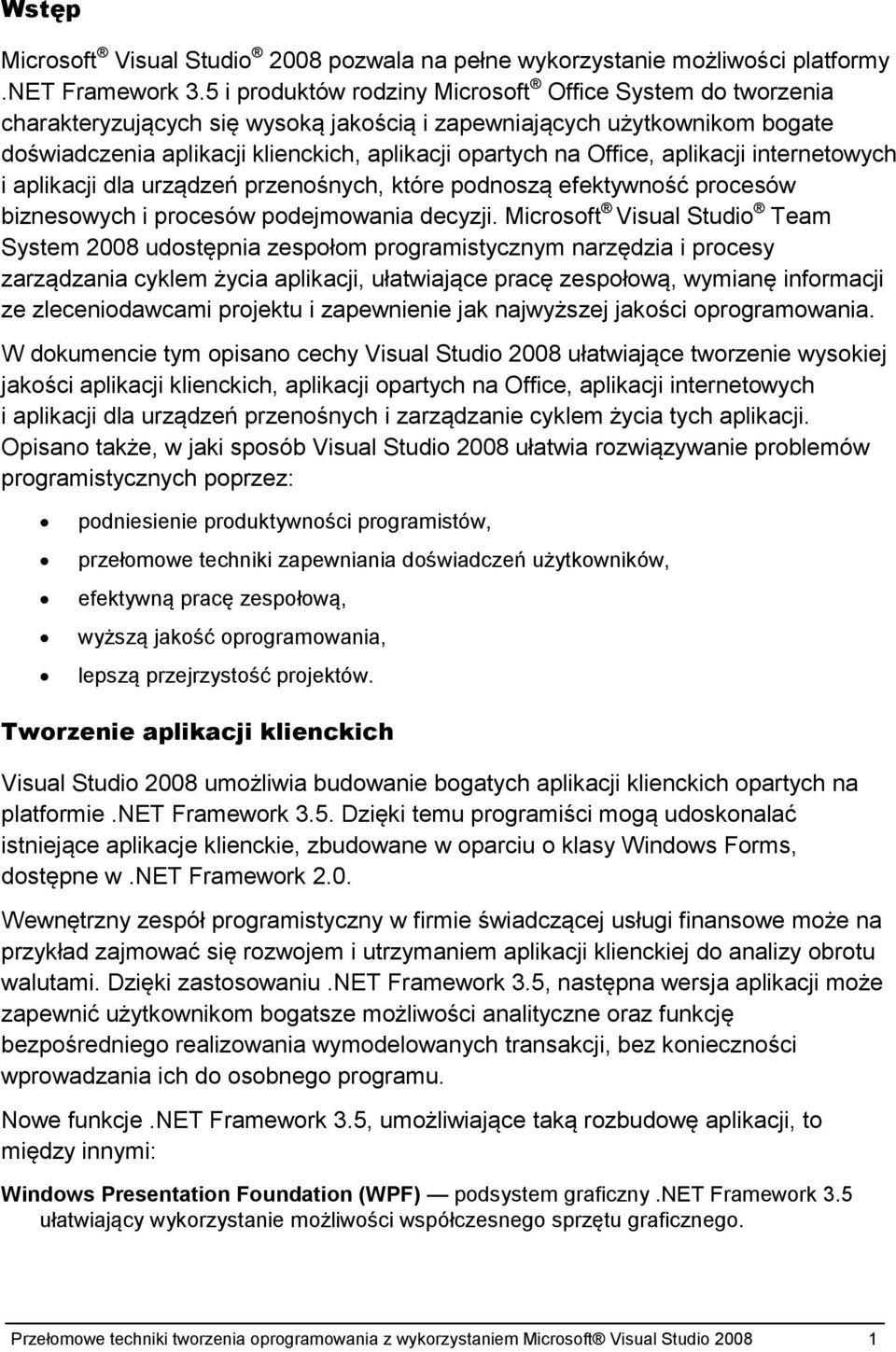 Office, aplikacji internetowych i aplikacji dla urządzeń przenośnych, które podnoszą efektywność procesów biznesowych i procesów podejmowania decyzji.