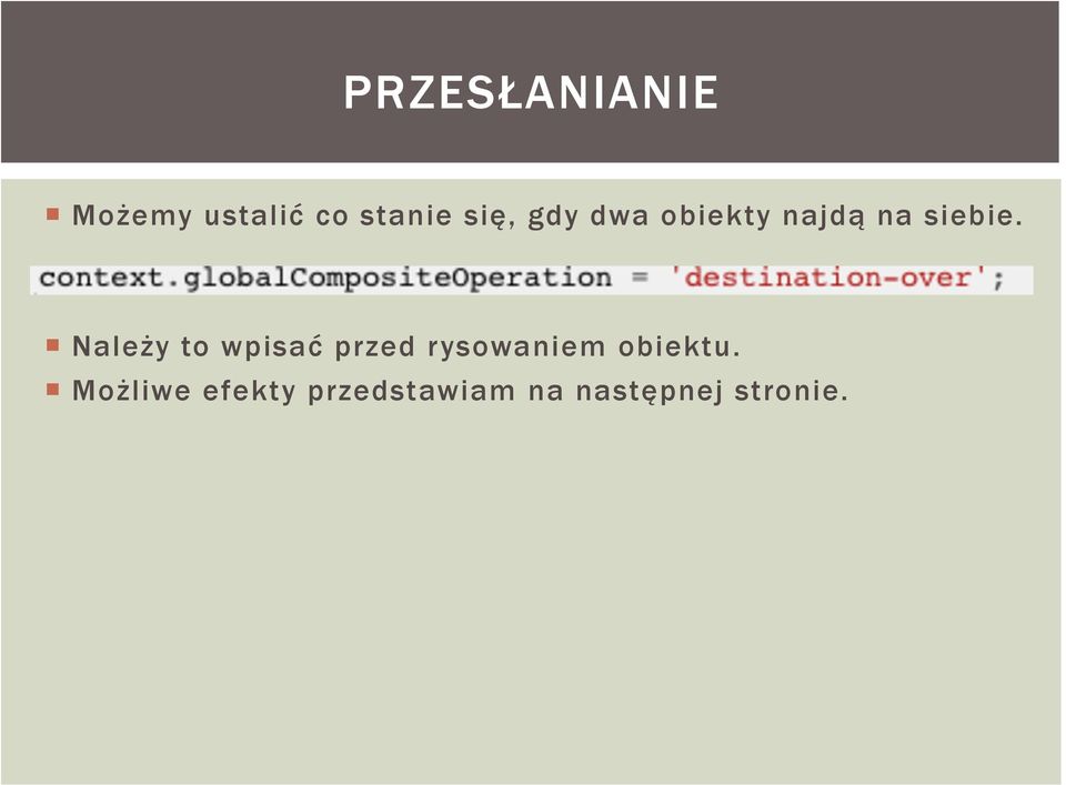 Należy to wpisać przed rysowaniem obiektu.
